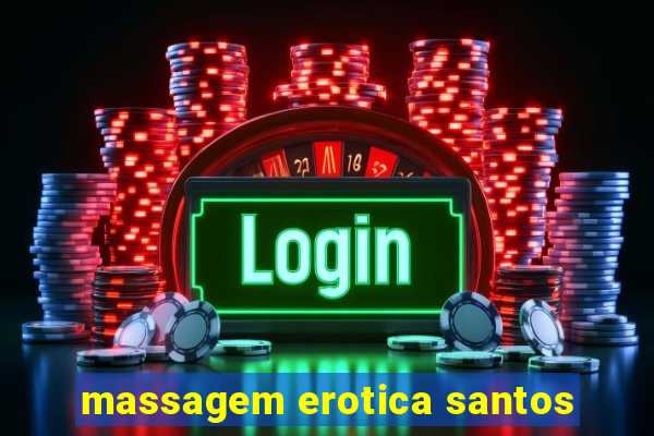 massagem erotica santos